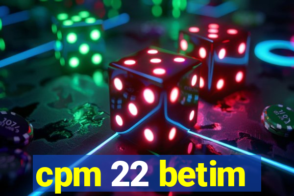 cpm 22 betim